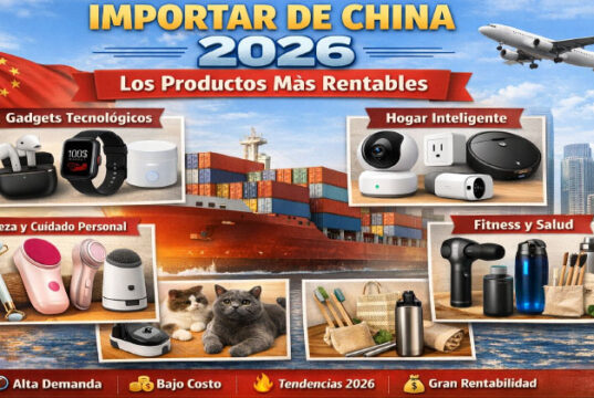 Importar de China 2026: Los Productos Más Rentables Importar de China 2026: Los Productos Más Rentables