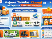 Mejores Tiendas Xiaomi en AliExpress 2026: Guía de Compra Segura Mejores Tiendas Xiaomi en AliExpress 2026: Guía de Compra Segura